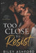 Too Close to Resist by Riley Ashford