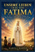 Unsere Lieben Frau Von Fatima: Kraftvolle Gebete, Novene, Wunder und die prophetische Botschaft für die Muttergottes by Mario J. Martin