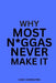 Why Most N*ggas Never Make It by Cash Covington