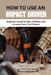 How to Use an Impact Driver: Beginner's Guide for Safe, Confident, and Accurate Power Tool Projects by Matt Friedman