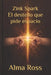 Zink Spark El destello que pide espacio: Volumen I by Alma Ross