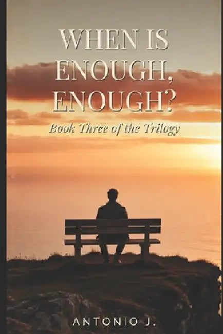 When Is Enough, Enough? by Antonio J