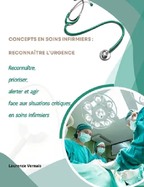 Concepts en Soins Infirmiers: Reconnaître l'urgence: Reconnaître, prioriser, alerter et agir face aux situations critiques en soins infirmiers by Laurence Vernais
