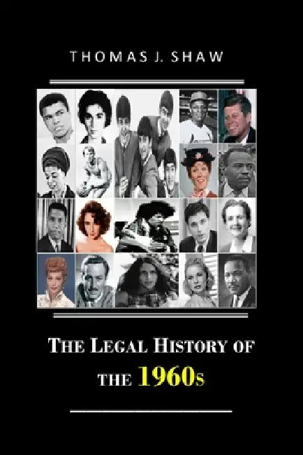 The Legal History of the 1960s by Thomas J. Shaw Esq