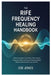 The Rife Frequency Healing Handbook: A Structured Guide to the History, Theory, Devices, Frequencies, Safety, and Future of Frequency-Based Wellness I by Ese Jones