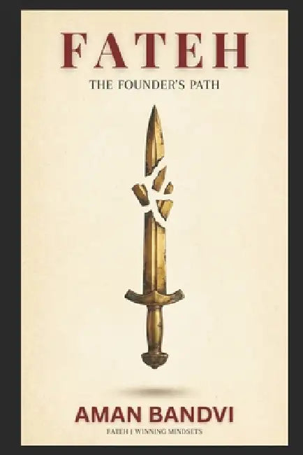 Fateh: The Founder's Path by Aman Bandvi