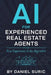 AI for Experienced Real Estate Agents: Your Practical Guide to Working Smarter, Earning More, and Staying Ahead in the New World of Artificial Intelli by Daniel Suric