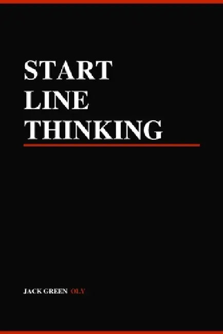 Start Line Thinking by Joe Pindar, Jack Green Oly