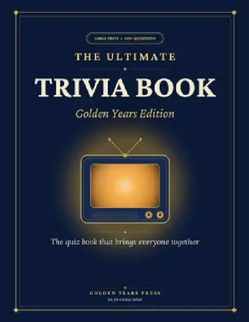 The Ultimate Trivia Book: Golden Years Edition: 500 Large Print Questions & Fascinating Facts on American TV, Music, History, Pop Culture & More - The by Robert Ashford
