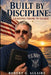 Built by Discipline: Lessons from 79 Years: Simple Principles for a Life That Works by Robert Allaire