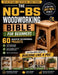 The No-BS Woodworking Bible for Beginners: 60 Blueprint Woodworking Projects You Can Build in a Weekend with Cheap Tools, No Workshop, Recycled Wood - by Aaron Ward
