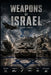 Weapons of Israel: From Improvised Arms to High-Tech Warfare by Pedro Santos