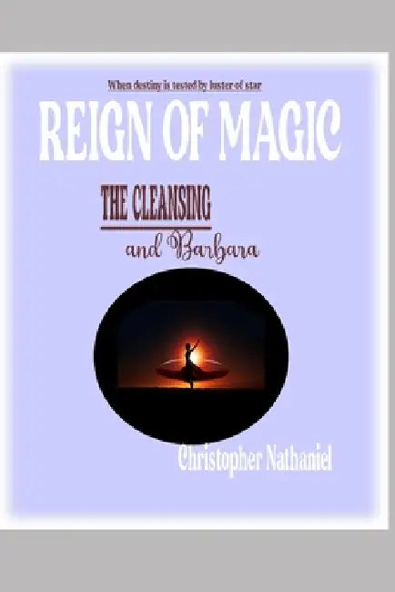 Reign of Magic: Kingdom Cleansing and Barbara by Christopher Nathaniel