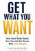 Get What You Want: How Small Daily Habits Turn You Into the Person Who Gets Results by Slavica Bogdanov