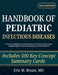 Handbook of Pediatric Infectious Diseases: A Clinical Textbook Covering Neonatal & Adolescent Pathogens, Antimicrobial Therapy, Vaccination, and Host by Eric M. Braun
