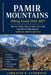 Pamir Mountains Hiking Guide 2026-2027: Routes, Safety Tips, Permits, Gear and Expedition Planning for Tajikistan and Kyrgyzstan by Lorraine R. Anderson