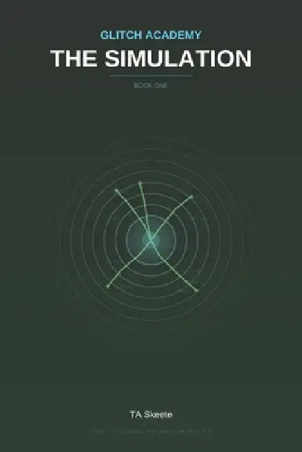 Glitch Academy: The Simulation: Book 1 by Ta Skeete