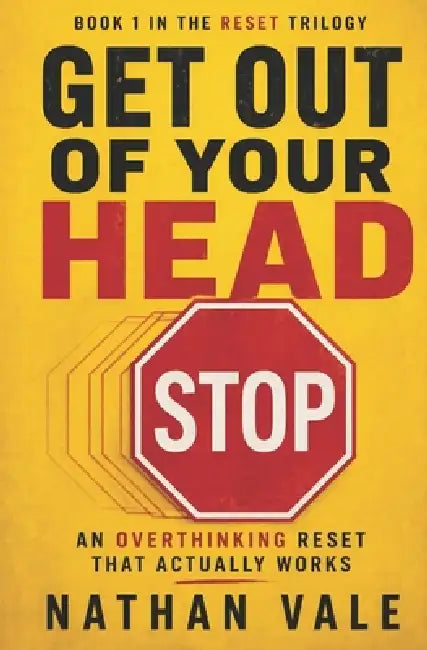 Get Out of Your Head: An Overthinking Reset That Actually Works by Nathan Vale