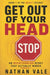 Get Out of Your Head: An Overthinking Reset That Actually Works by Nathan Vale