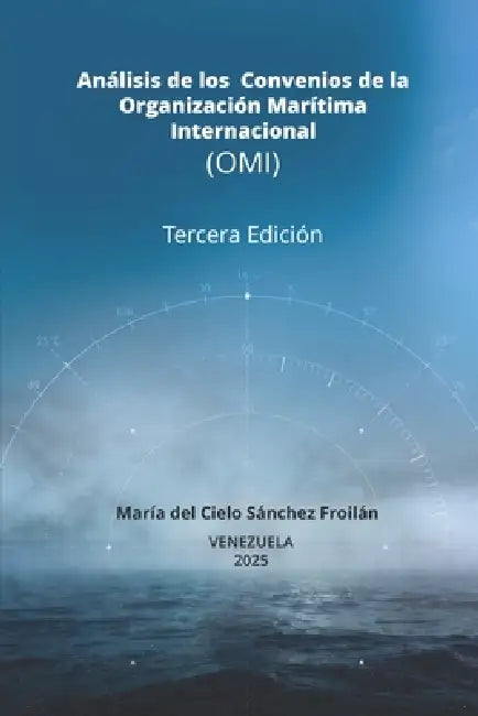 Análisis de los Convenios de la Organización Marítima Internacional (OMI) by María del Cielo Sánchez