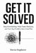 Get It Solved: Stop Overthinking, Make Faster Decisions, and Turn Any Problem Into a Clear Plan by Slavica Bogdanov
