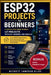 Esp32 Projects for Beginners: A Step-by-Step Guide to Build IoT Projects with WiFi, Sensors, and Arduino - Learn ESP32 Programming, Home Automation, a by Beckett Jameson Clive