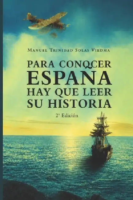Para conocer España hay que leer su historia by Manuel Trinidad Solas Viedma