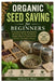 Organic Seed Saving for Beginners: A Complete Step-by-Step Guide to Harvesting, Drying, and Storing Healthy Seeds for Chemical-Free Gardens and Endles by Melissa L. Blake