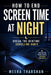 How to End Screen Time at Night: Break the Bedtime Scrolling Habit by Meera Tharshan