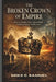 The Broken Crown of Empire: History of India From Colonial Rule to Independence and Beyond by Mike C. Samuel