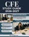 Cfe Study Guide 2026-2027: A Comprehensive Exam Preparation Resource Built with Structured Practice and Realistic Simulation to Develop Full Competenc by Pristova Publications