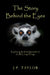The Story Behind the Eyes: Exploring the Interdependence of All Living Things by J. P. Taylor