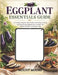 Eggplant Essentials Guide: A Complete Step-by-Step Guide to Growing, Cooking, and Maximizing Eggplant for Everyday Use by Mount Moore