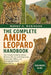 The Complete Amur Leopard Handbook: The Complete Guide to Habitat, Behavior, Diet, Survival Adaptations, Conservation Efforts, and Protecting the Worl by Margo D. Robinson
