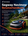 Segway Navimow Benutzerhandbuch: Ein praktisches Handbuch für Einrichtung, Betrieb und Optimierung der intelligenten Rasenpflegeroboter by Brandse Karsten
