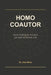 Homo Coautor: breve historia del humano que dejó de pensar solo by Alex Mitre