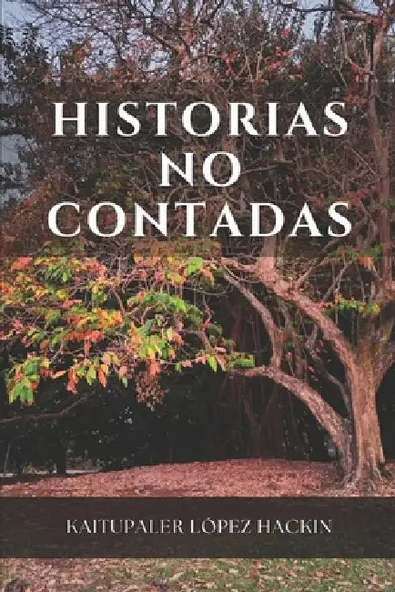 Historias No Contadas by Kaitupaler López Hackin