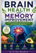 Brain Health and Memory Movement: Foods and Habits That Boost Focus and Prevent Memory Loss by Eliza Brentford