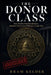 The Donor Class: How Twelve Families Rewrote American Democracy Without a Single Vote by Bram Kelder