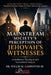 Mainstream Society's Perception of Jehovah's Witnesses: A Qualitative Theological and Sociocultural Analysis by III Carpenter Willie M.