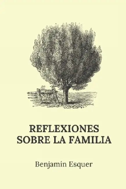 Reflexiones sobre la familia by Benjamín Esquer