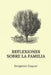 Reflexiones sobre la familia by Benjamín Esquer