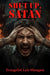 Shut ap satán by Luis Munguia