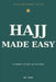 Hajj Made Easy: A New Muslim's Guide to the Pilgrimage - the Journey, the Rites, and the Return by Ali Imam