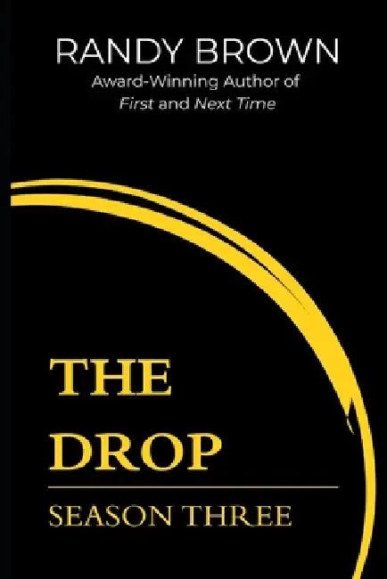 The Drop: Season Three by Randy Brown