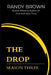 The Drop: Season Three by Randy Brown