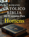 Romano Católico Bíblia em 52 semanas Para Homens: Um plano anual para desenvolver caráter, liderar com integridade e dominar a disciplina espiritual p by Dalmace Bousquet