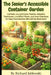 The Senior's Accessible Container Garden: Cultivate Joy and Green Thumbs: Adaptive Techniques, Low-Effort Plants, and Smart Solutions for Easy-Care Ga by Richard Jablonski