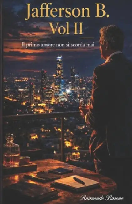 JAFFERSON B. vol II: Il Primo Amore Non Si Scorda Mai by Raimondo Barone