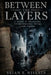 Between the Layers: A Record of Intrusions, Interdimensional Beings, Case Studies by Brian E. Niskala